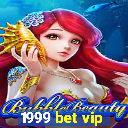 1999 bet vip